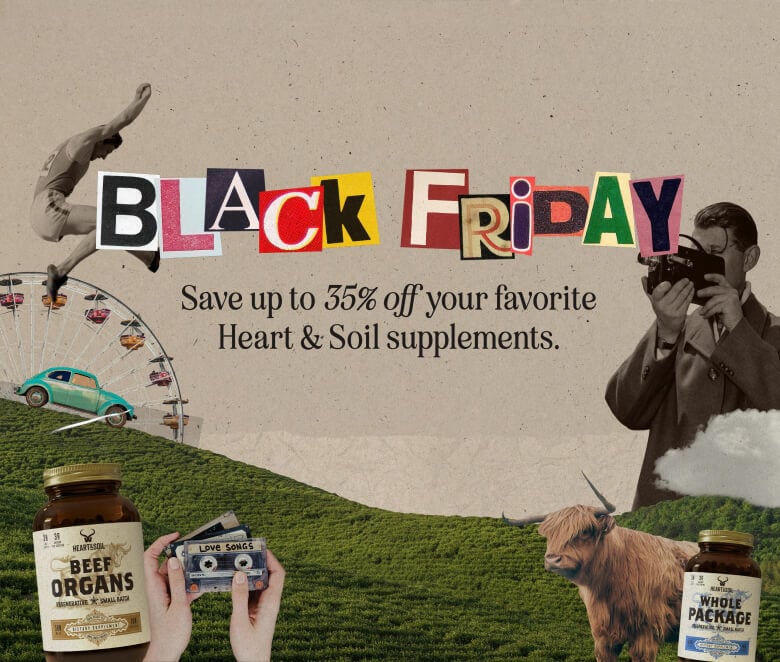 Black Friday! Save up to 35% off your favorite Heart & Soil supplements