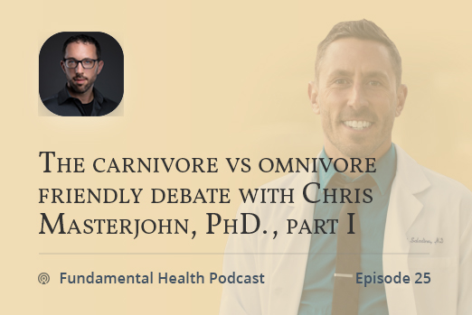 The carnivore vs omnivore friendly debate with Chris Masterjohn, PhD., part I