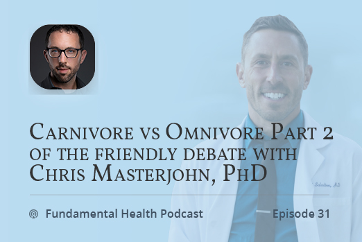 Carnivore vs Omnivore Part 2 of the friendly debate with Chris Masterjohn, PhD.