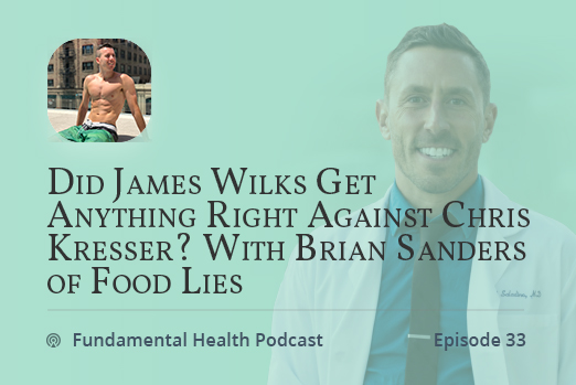 Did James Wilks Get Anything Right Against Chris Kresser? With Brian Sanders of Food Lies