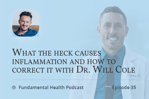 What the heck causes inflammation and how to correct it with Dr. Will Cole