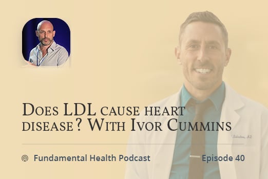 Does LDL cause heart disease? With Ivor Cummins
