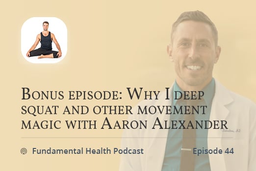 Bonus episode: Why I deep squat and other movement magic with Aaron Alexander