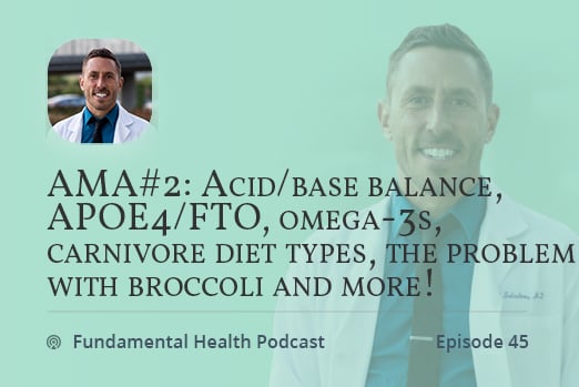 AMA#2: Acid/base balance, APOE4/FTO, omega-3s, carnivore diet types, the problem with broccoli and more!