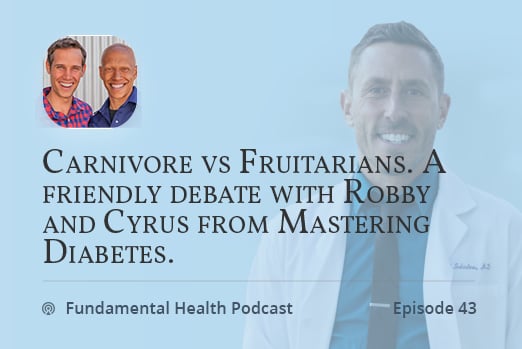 Carnivore vs Fruitarians. A friendly debate with Robby and Cyrus from Mastering Diabetes.