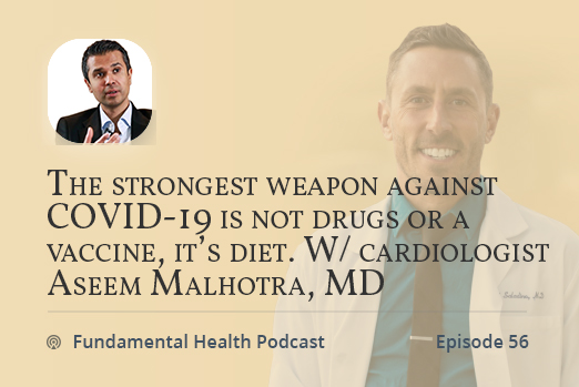 We already have the strongest weapon against COVID-19, and it’s not drugs or a vaccine. With cardiologist Aseem Malhotra, MD