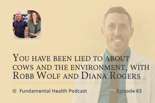 You have been lied to about cows and the environment, with Robb Wolf and Diana Rogers.