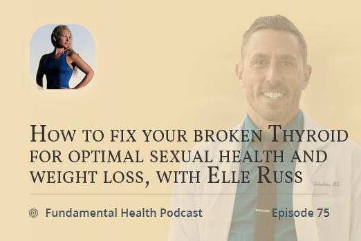 How to fix your broken Thyroid for optimal sexual health and weight loss, with Elle Russ