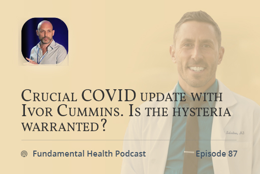 Crucial COVID update with Ivor Cummins. Is the hysteria warranted?