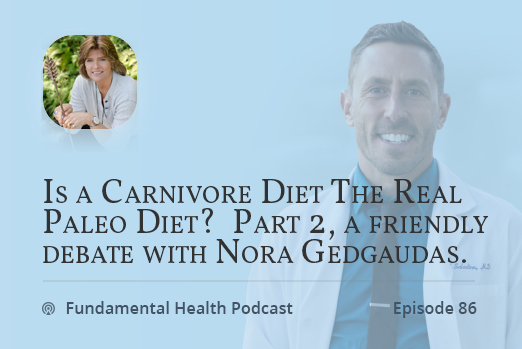 Is a Carnivore Diet The Real Paleo Diet?  Part 2, a friendly debate with Nora Gedgaudas.