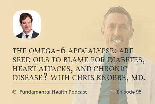 The Omega-6 Apocalypse, are seed oils to blame for diabetes, heart attacks, and chronic disease