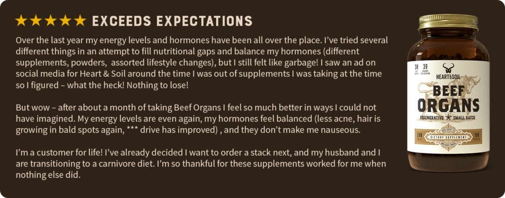 Customer review of Beef Organs from Heart & Soil supplements